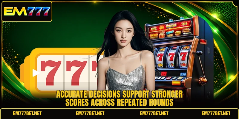 Accurate decisions support stronger scores across repeated rounds