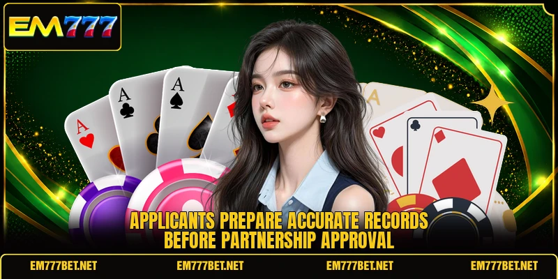 Applicants prepare accurate records before partnership approval