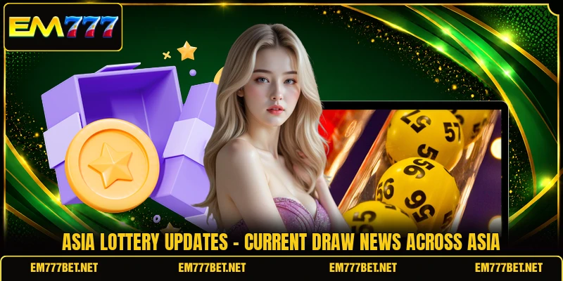 Asia Lottery Updates - Current Draw News Across Asia