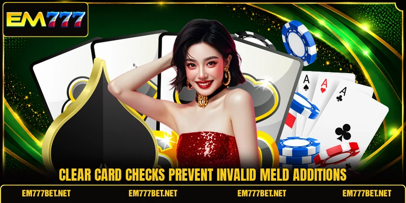 Clear card checks prevent invalid meld additions