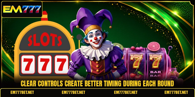 Clear controls create better timing during each round