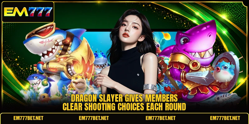 Dragon Slayer gives members clear shooting choices each round