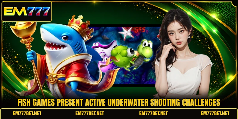 Fish games present active underwater shooting challenges