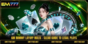 Gin Rummy Layoff Rules - Clear Guide To Legal Plays