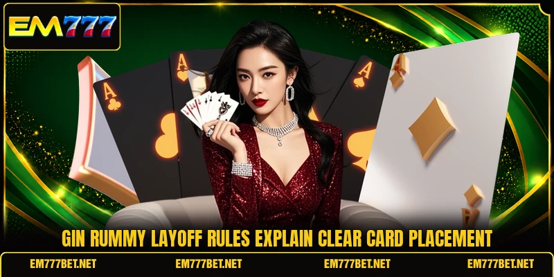 Gin rummy layoff rules explain clear card placement