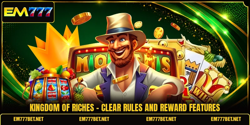 Kingdom Of Riches - Clear Rules And Reward Features