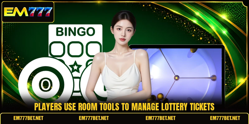 Players use room tools to manage lottery tickets