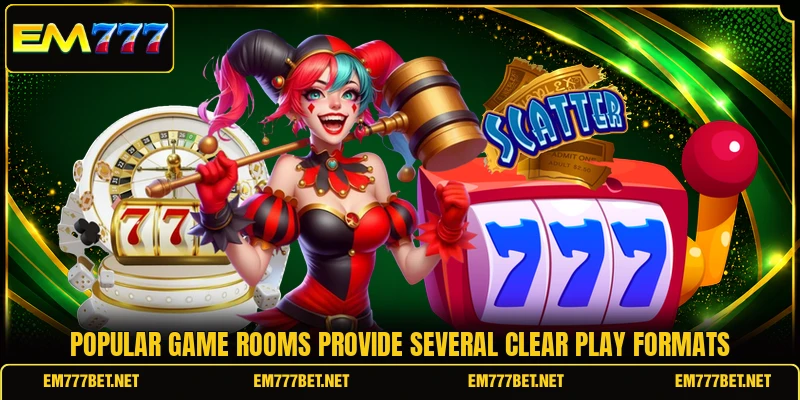 Popular game rooms provide several clear play formats
