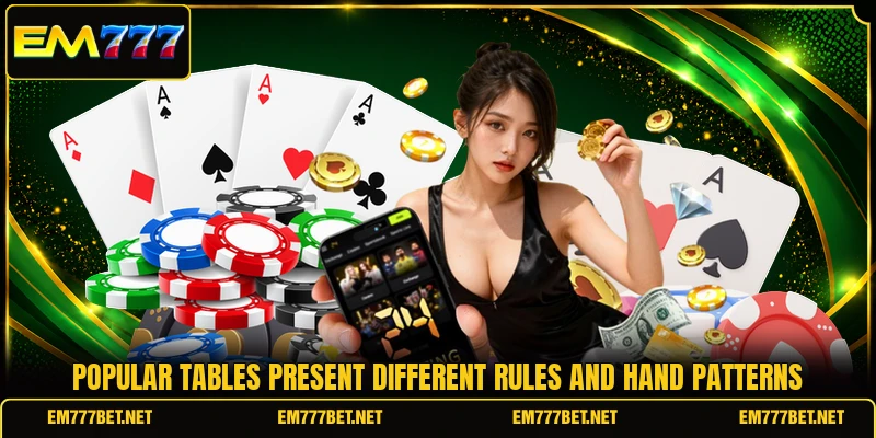 Popular tables present different rules and hand patterns