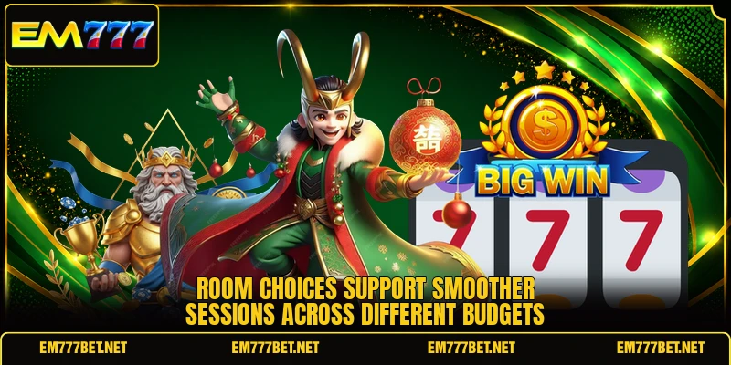 Room choices support smoother sessions across different budgets