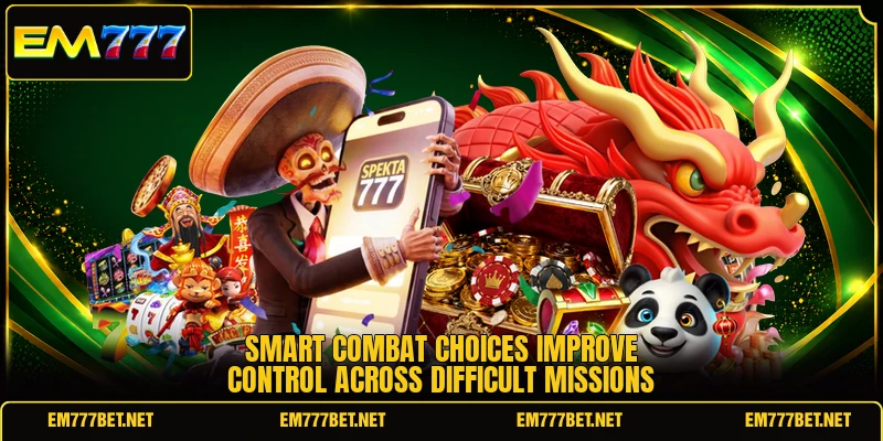 Smart combat choices improve control across difficult missions