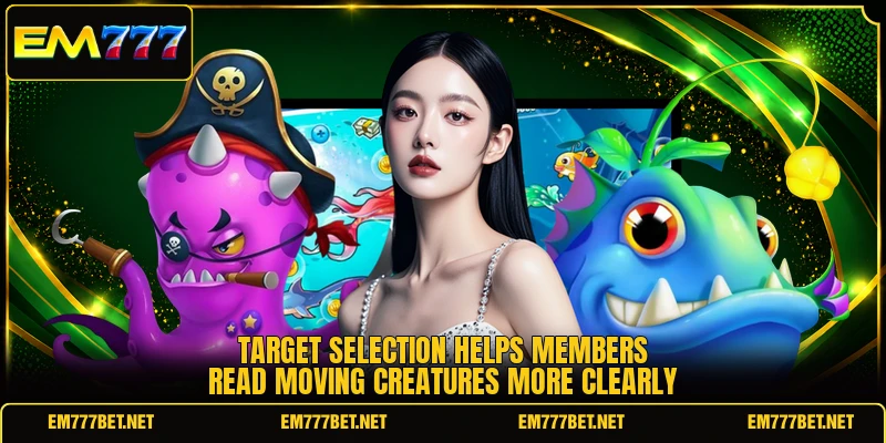 Target selection helps members read moving creatures more clearly
